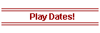 Play Dates